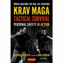 Krav Maga Tactical Survival: Personal Safety in Action. Proven Solutions for Real Life Situations