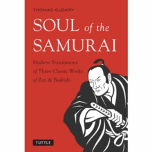 Soul of the Samurai: Modern Translations of Three Classic Works of Zen & Bushido