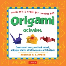 Image for Origami activities  : create secret boxes, good-luck animals, and paper charms with the Japanese art of origami