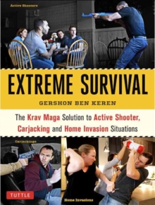 Image for Krav Maga Extreme Survival : Active Shooter * Carjacking * Home Invasion * Predator Profiling