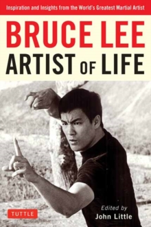 Image for Bruce Lee Artist of Life : Inspiration and Insights from the World's Greatest Martial Artist