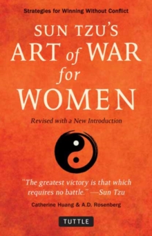 Sun Tzu’s Art of War for Women: Strategies for Winning without Conflict – Revised with a New Introduction