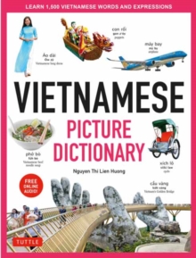 Vietnamese Picture Dictionary: Learn 1,500 Vietnamese Words and Expressions – For Visual Learners of All Ages (Includes Online Audio)