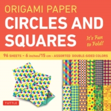 Origami Paper Circles and Squares 96 Sheets 6″ (15 cm): Tuttle Origami Paper: Origami Sheets Printed with 12 Different Patterns (Instructions for 6 Projects Included)