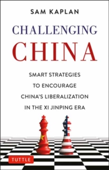 Challenging China: Smart Strategies for Dealing with China in the Xi Jinping Era