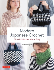 Modern Japanese Crochet: Classic Stitches Made Easy