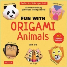 Fun with Origami Animals Kit: 40 Different Animals! Includes Colorfully Patterned Folding Sheets! Full-color 48-page Book with Simple Instructions (Ages 6 – 10)