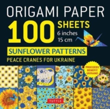 Origami Paper 100 Sheets Sunflower Patterns 6″ (15 cm): Peace Cranes for Ukraine. Proceeds Benefit Ukraine – Tuttle Origami Paper: Double-Sided Origami Sheets Printed with 12 Different Patterns (Instructions for 5 Projects Included)