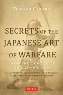 Image for Secrets of the Japanese Art of Warfare : From the School of Certain Victory