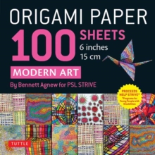 Origami Paper 100 sheets Modern Art 6″ (15 cm): Art By Bennett Agnew for PSL STRIVE: Double-Sided Sheets Printed with 12 Different Designs (Instructions for 5 Projects)