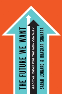 Image for Future We Want: Radical Ideas for the New Century