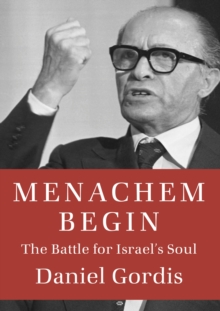 Image for Menachem Begin: The Battle for Israel's Soul
