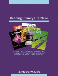 Image for Reading Primary Literature : A Practical Guide to Evaluating Research Articles in Biology
