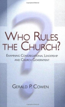 Image for Who Rules the Church? : Examining Congregational Leadership and Church Government
