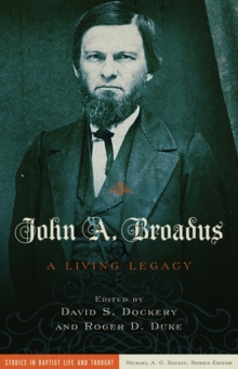 Image for John A. Broadus: a living legacy