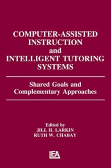 Image for Computer Assisted Instruction and Intelligent Tutoring Systems : Shared Goals and Complementary Approaches
