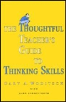 Thoughtful Teacher's Guide To Thinking Skills