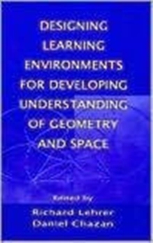 Designing Learning Environments for Developing Understanding of Geometry and Space
