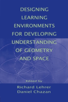 Designing Learning Environments for Developing Understanding of Geometry and Space