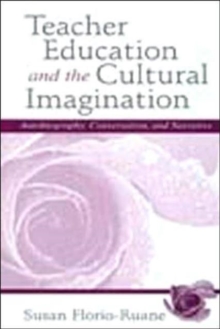 Teacher Education and the Cultural Imagination