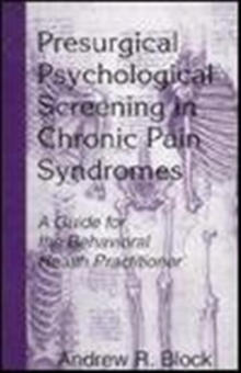 Presurgical Psychological Screening in Chronic Pain Syndromes: A Guide for the Behavioral Health Practitioner