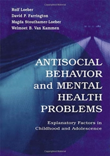 Image for Antisocial Behavior and Mental Health Problems : Explanatory Factors in Childhood and Adolescence
