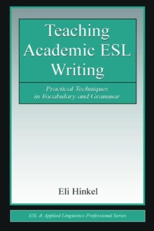 Image for Teaching Academic ESL writing  : practical techniques in vocabulary and grammar