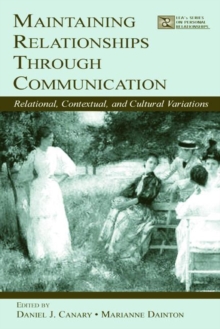 Image for Maintaining relationships through communication  : relational, contextual, and cultural variations