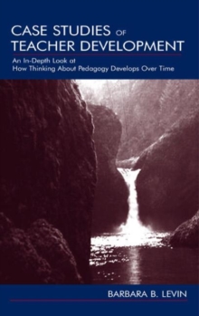 Image for Case Studies of Teacher Development : An In-Depth Look at How Thinking About Pedagogy Develops Over Time