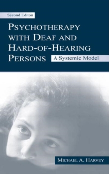 Image for Psychotherapy With Deaf and Hard of Hearing Persons : A Systemic Model