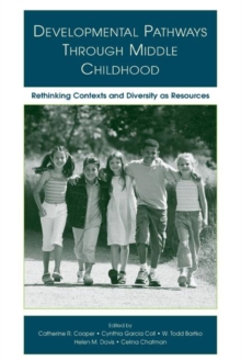 Image for Developmental pathways through middle childhood  : rethinking context and diversity as resources