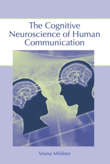 Cognitive Neuroscience of Human Communication