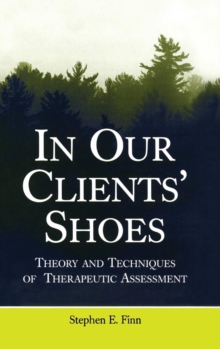 In Our Clients’ Shoes: Theory and Techniques of Therapeutic Assessment