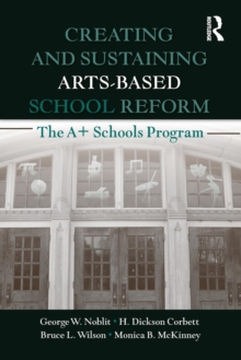 Creating and Sustaining Arts-Based School Reform