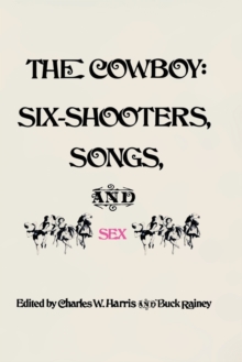 Image for The Cowboy: Six-Shooters, Songs, and Sex