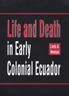 Life and Death in Early Colonial Ecuador