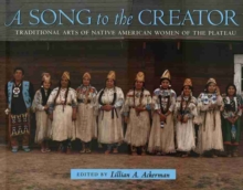 Image for A Song to the Creator : Traditional Arts of Native American Women of the Plateau