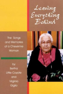 Image for Leaving Everything Behind : The Songs and Memories of a Cheyenne Woman