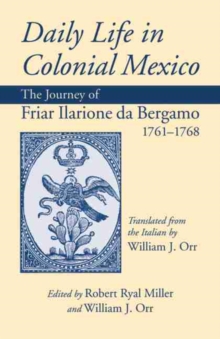 Image for Daily Life in Colonial Mexico : The Journey of Friar Ilarione da Bergamo, 1761-1768