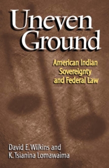 Image for Uneven Ground : American Indian Sovereignty and Federal Law
