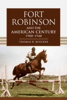 Fort Robinson and the American Century, 1900-1948