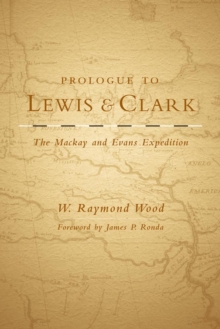Image for Prologue to Lewis and Clark : The Mackay and Evans Expedition