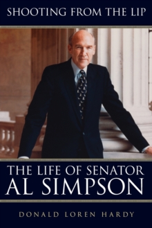 Image for Shooting from the Lip : The Life of Senator Al Simpson