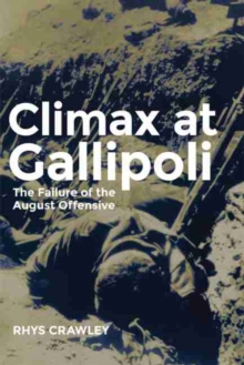 Image for Climax at Gallipoli: The Failure of the August Offensive