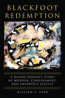 Image for Blackfoot Redemption : A Blood Indian's Story of Murder, Confinement, and Imperfect Justice