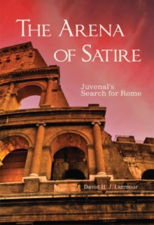 Image for The Arena of Satire : Juvenal's Search for Rome