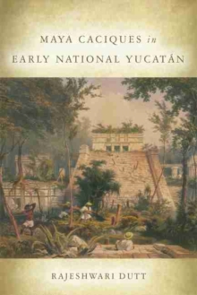 Image for Maya Caciques in Early National Yucatan