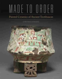 Image for Made to Order : Painted Ceramics of Ancient Teotihuacan