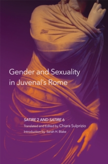 Image for Gender and Sexuality in Juvenal's Rome : Satire 2 and Satire 6
