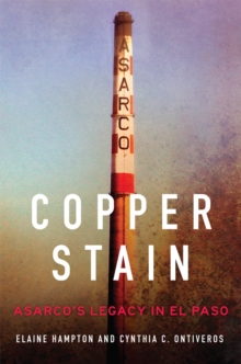Image for Copper Stain : ASARCO's Legacy in El Paso